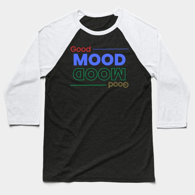 Good Mood all around Baseball T-Shirt by Mood Threads